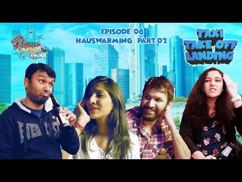 Episode 06: Housewarming P-02|Taxi Take Off Landing | First Multilingual Indian Web Series