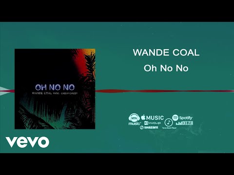 Wande Coal - Oh No No [Official Audio]