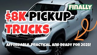 $8000 New Pickup Trucks: Affordable, Practical, and Ready for 2025! #pickuptruck