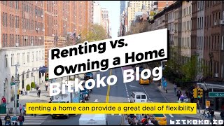 Renting vs. Owning: Demystifying the Housing Maze for Young Adults - Bitkoko Blog