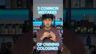 Top 3 common mistakes of owning colognes #fragrance #cologne #viralvideo #shorts #cologneaddict