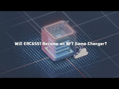 KNOWHERE丨Will ERC6551 become an NFT Game Changer?