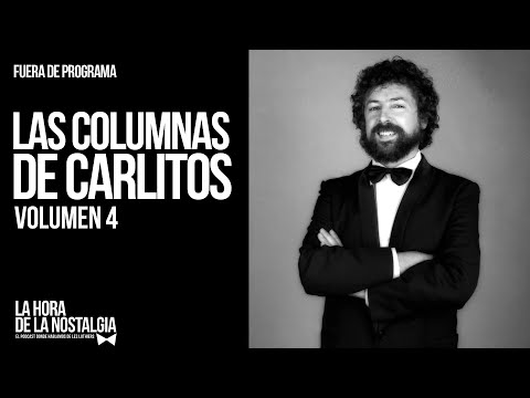 Las Columnas de Carlitos (Volumen 4) - Episodio Extra de "La Hora de la Nostalgia"