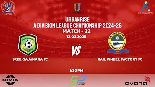 URBANRISE | A DIVISION LEAGUE 2024 - 25 |  SREE GAJANANA FC VS RAIL WHEEL FC | 12.03.2025