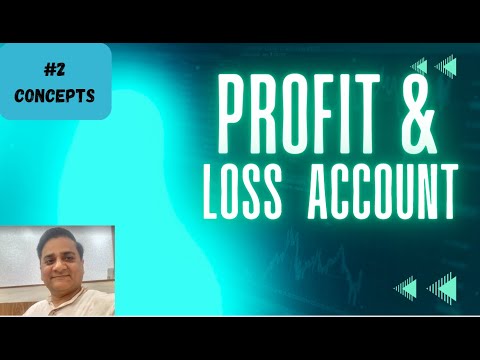 Profit and Loss Account | Conceptual basis of Profit and Loss A/c, Income Statement Basics