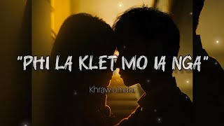 Phi La Klet Mo ia Nga - (What About Me) Khasi Love Song .Khraw Umdor