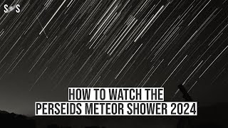 Perseids Meteor Shower 2024 | When and Where to Watch