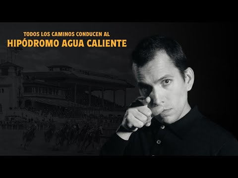 Todos los caminos conducen al Hipódromo Agua Caliente (Full-length Film)