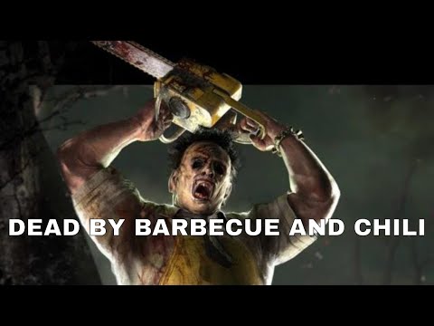 Dead By Barbecue and Chili - LeatherFace Texas Chainsaw Massacre