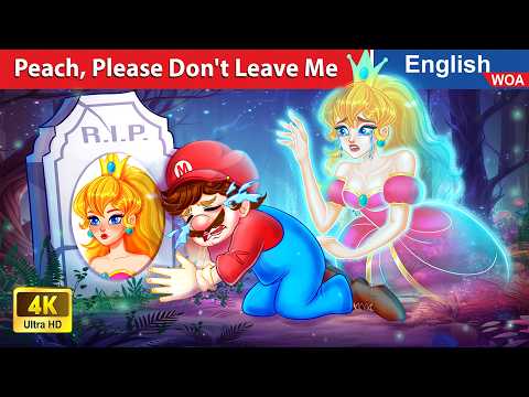 Peach, Please Don't Leave Me 🙏😭 Mario’s Sad Story🌛 Fairy Tales in English @WOAFairyTalesEnglish