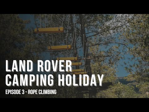 Land Rover Camping Holiday - (3) Rope Climbing 🪢