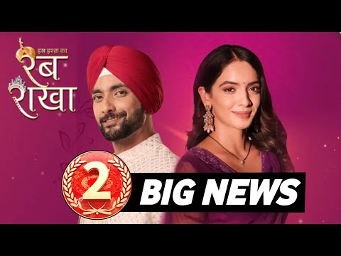 2 BIG NEWS on Star Plus's Iss Ishq Ka Rabb Rakha