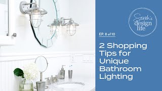 2 Shopping Tips for Unique Budget-Friendly Bathroom Lighting (Ep. 8)