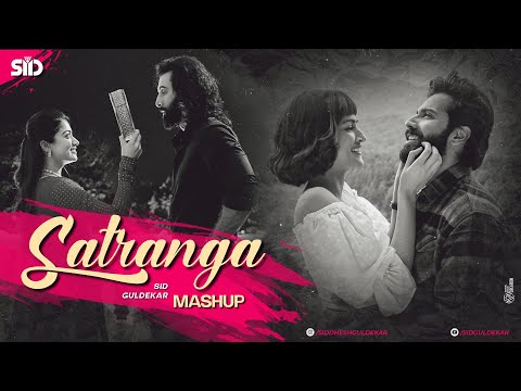 Satranga Love Mashup | Sid Guldekar | Best of Arijit Singh | Best of 2023 Mashup | Animal Songs