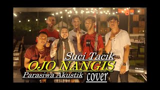 SUCI TACIK - OJO NANGIS (LIVE COVER Parasiwa Akustik)