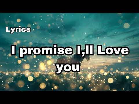 I promise I, ll love you (lyrics)  Heartfull English love song ❤️ 2025 ❤️🎵