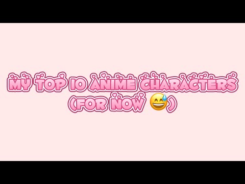 My Top 10 Anime Characters! :) *Anime scene spoilers*