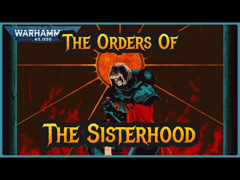 The ORDERS of the ADEPTA SORORITAS I Warhammer 40k Lore