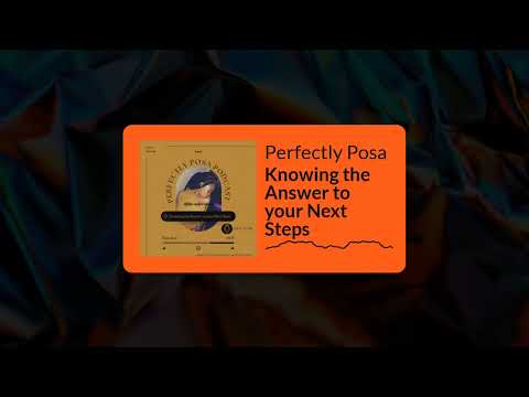 Perfectly Posa - Knowing the Answer to your Next Steps