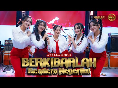 BERKIBARLAH BENDERA NEGERIKU -  Adella Girls - OM ADELLA