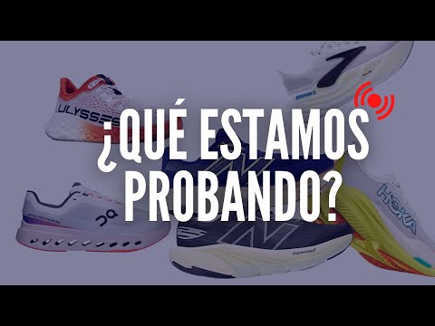 LIVE | ¿Qué zapatillas nuevas estamos probando actualmente?