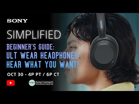 Sony LIVE | Simplified: Beginner's Guide to ULT Wear Headphones - Hear what you want!