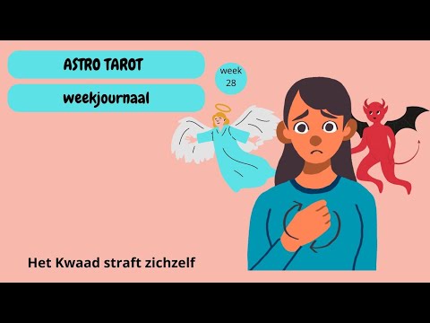 ASTRO TAROT weekjournaal Week 28  Het Kwaad straft zichzelf