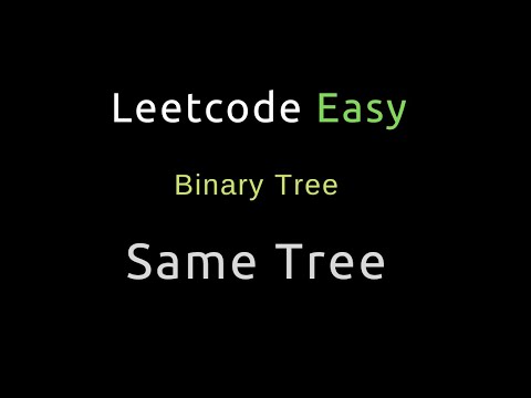 Same Tree - Binary Tree - Python