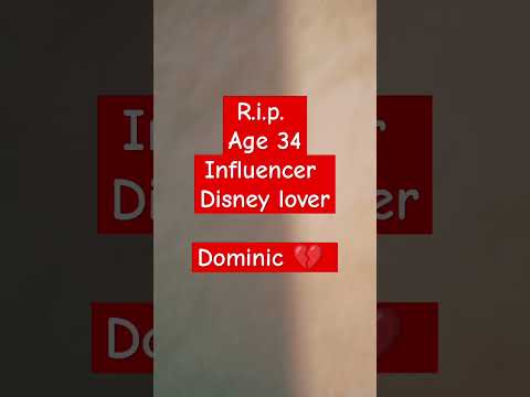 R.IP Viral death of age 34 Dominic Disney Influencer #missingyou #viralvideo