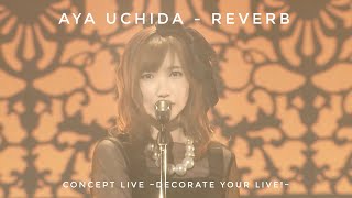 内田彩 - Reverb (Live Video) TVアニメ「インフィニット・デンドログラム」EDテーマ