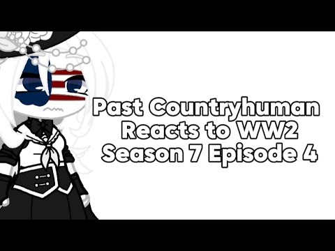 Past Countryhumans Reacts to WW2// Season 7 Episode 4// Countryhuman Reactions video