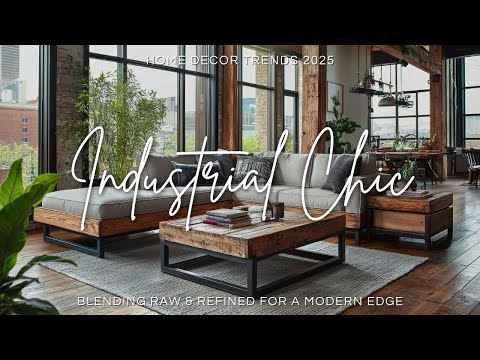 Industrial Chic: Blending Raw & Refined for a Modern Edge