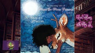 THE RHYMING TALES OF MIMI THE MOON PRINCESS: THE MAKING OF A PRINCESS Read Aloud Kids Picture Book