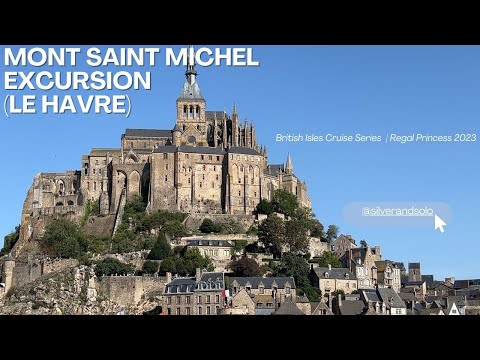 Mont Saint Michel excursion from Le Havre cruise ship port