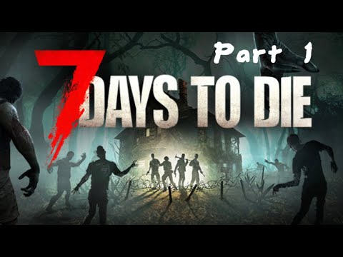 TRYING TO SURVIVE IN THE ZOMBIE APOCALYPSE!!! - 7 Days To Die