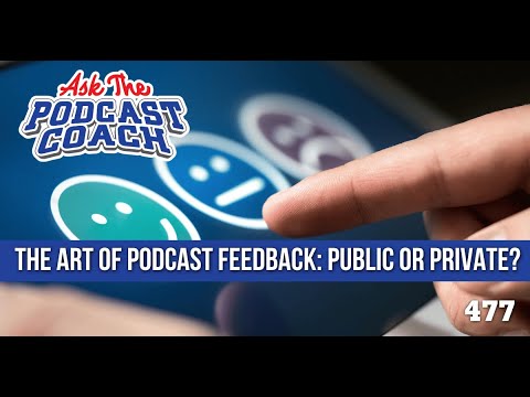 The Art of Podcast Feedback: Public or Private?