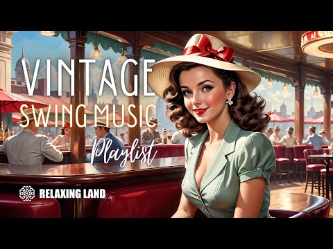 Vintage Swing Music Playlist - 1930s 1940s Music