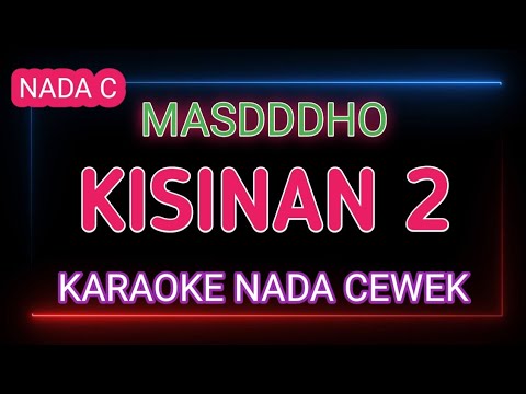 KISINAN 2 - MASDDDHO- Karaoke Nada Cewek