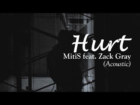 MitiS feat. Zack Gray《Hurt》(Acoustic)【動態歌詞Lyrics】