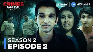 Crimes Aaj Kal Season 2 Episode 2 | New Hindi Crime Drama Web Series | Amazon MX Player