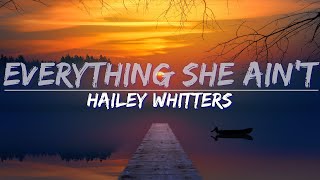 Hailey Whitters - Everything She Ain't (Lyrics) - Full Audio, 4k Video