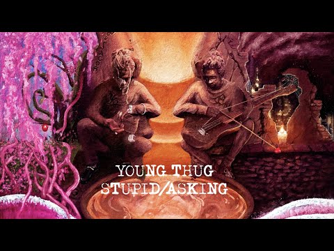 Young Thug - Stupid/Asking [Official Lyric Video]