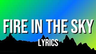 Fire in the Sky (Lyrics)