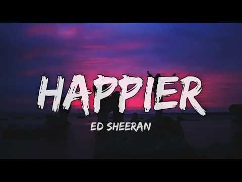 Ed Sheeran- Happier (lyrics)