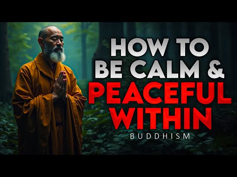 How to Be Calm and Peaceful Within | Buddhism