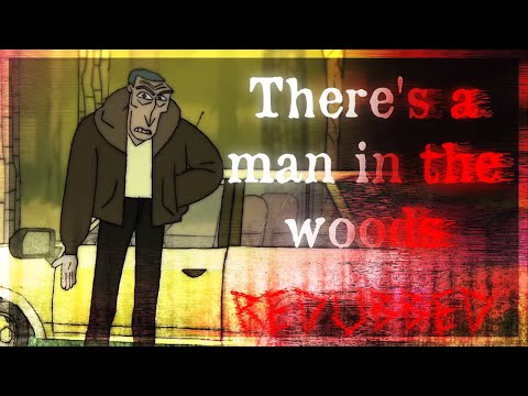 THERES A MAN IN THE WOODS || REDUBBED