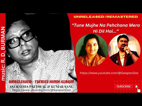 Rare Unreleased R.D. Burman Track - "Tune Mujhe Na Pehchana" | Kumar Sanu & Anuradha Paudwal