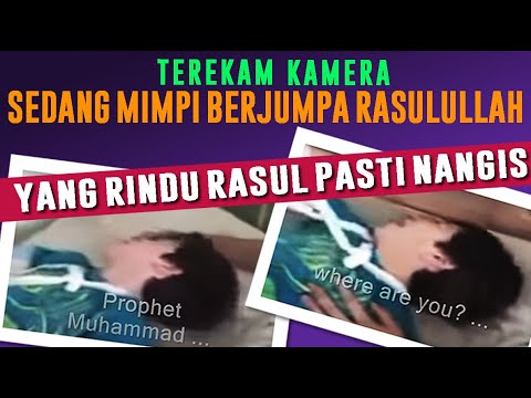 KISAH NYATA BIKIN HARU BOCAH YANG TEREKAM KAMERA SEDANG MIMPI BERTEMU RASULULLAH