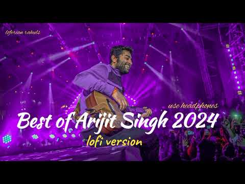 Best of Arijit Singh 2024 | superhit 💖 Hindi songs | lofi version | arjit singh playlist | #viral