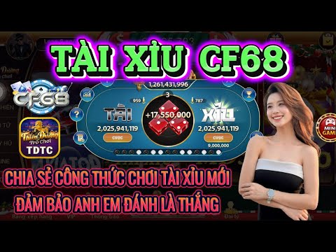 CF68 | Tài xỉu CF68 | Chia sẻ công thức chơi tài xỉu mới nhất - đảm bảo bú khi áp dụng đúng cách